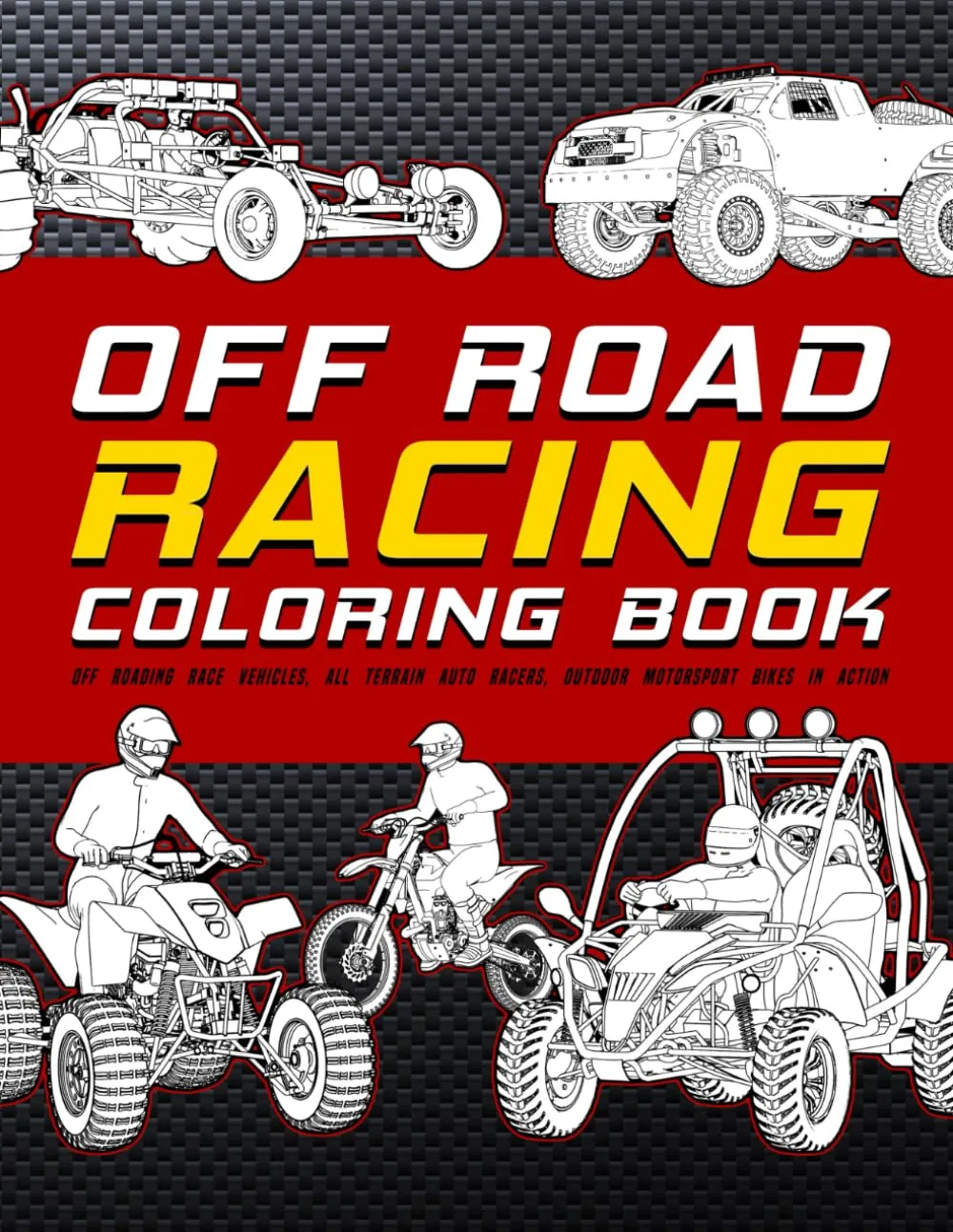 Off Road Racing Coloring Book: Off Roading Race Vehicles, All Terrain Auto Racers, Outdoor Motorsport Bikes In Action Paperback  November 17, 2024
